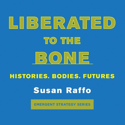 Liberated to the Bone: Histories. Bodies. Futures. 1849354650 Book Cover