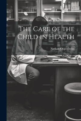 The Care of the Child in Health 1021724122 Book Cover