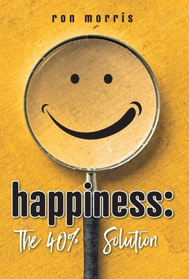 Happiness: The 40% Solution 103915963X Book Cover