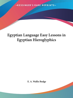 Egyptian Language Easy Lessons in Egyptian Hier... 1161366016 Book Cover