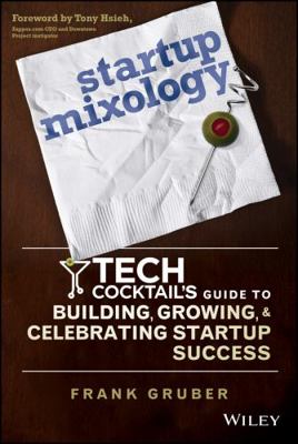 Startup Mixology: Tech Cocktail's Guide to Buil... 1118844386 Book Cover