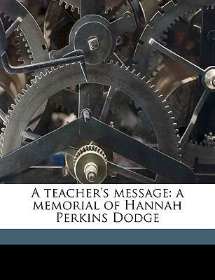 A Teacher's Message: A Memorial of Hannah Perki... 1175841870 Book Cover