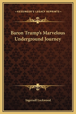 Baron Trump's Marvelous Underground Journey 1169302076 Book Cover