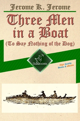 Three Men in a Boat (To Say Nothing of the Dog)... 1514840073 Book Cover