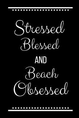 Stressed Blessed Beach Obsessed: Funny Slogan-1... 1095226843 Book Cover