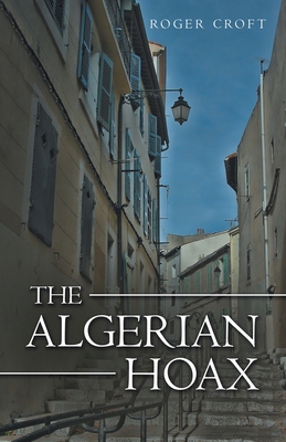 The Algerian Hoax: A New Michael Vaux Novel 1480891894 Book Cover