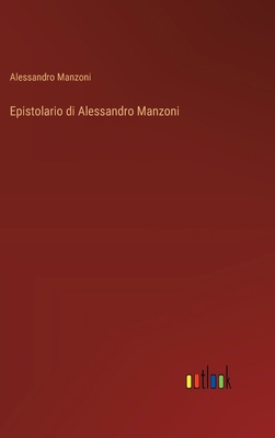 Epistolario di Alessandro Manzoni [Italian] 3368714759 Book Cover