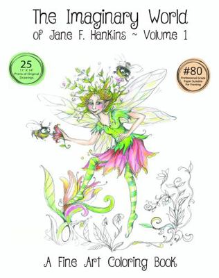 Imaginary World of Jane F. Hankins Volume One 11 X 14 : A Fine Art Coloring Book