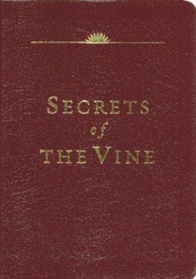 Secrets of the Vine: Breaking Through to Abundance 1576738760 Book Cover
