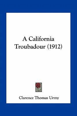 A California Troubadour (1912) 1163931721 Book Cover