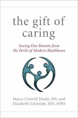 The Gift of Caring: Saving Our Parents from the... 1493010034 Book Cover
