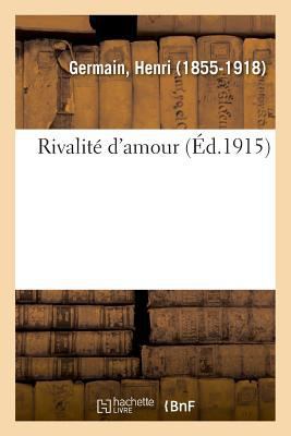 Rivalité d'Amour [French] 2329013051 Book Cover
