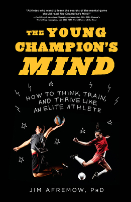 The Young Champion's Mind: How to Think, Train,... 1635650569 Book Cover