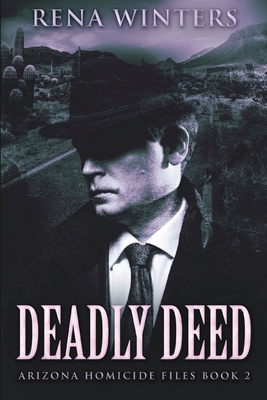 Deadly Deed (Arizona Homicide Files Book 2) 1006523405 Book Cover