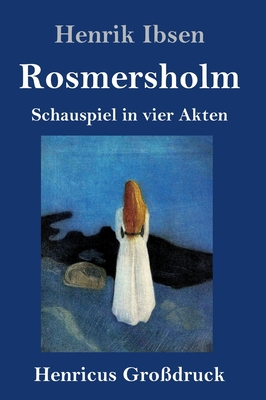 Rosmersholm (Großdruck): Schauspiel in vier Akten [German] 3847853635 Book Cover