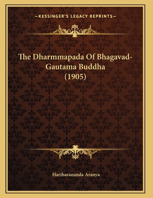 The Dharmmapada Of Bhagavad-Gautama Buddha (1905) 1167163389 Book Cover