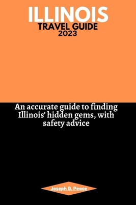 Illinois Travel Guide 2023: An accurate guide t... B0C9SLYQ2K Book Cover