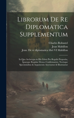 Librorum de re diplomatica supplementum: In quo... [Latin] 1019766638 Book Cover