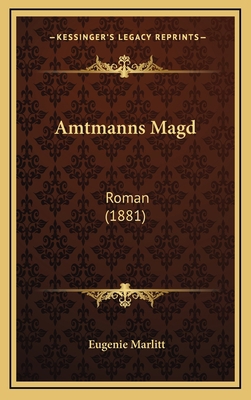 Amtmanns Magd: Roman (1881) [German] 1168228611 Book Cover