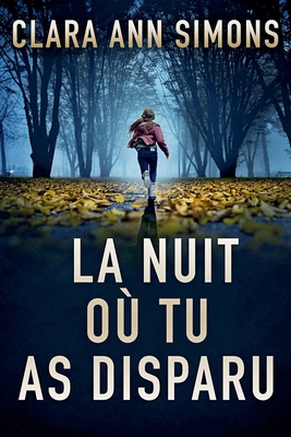 La nuit où tu as disparu [French] B0FV3VWS3Z Book Cover
