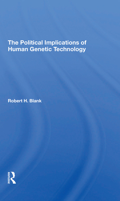 The Political Implications of Human Genetic Tec... 0367310465 Book Cover