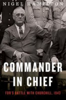 Commander in Chief: Fdr's Battle with Churchill... 0544279115 Book Cover