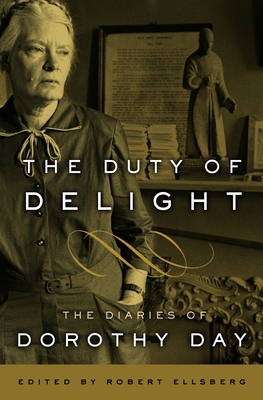 The Duty of Delight: The Diaries of Dorothy Day 0767932803 Book Cover