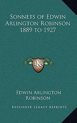 Sonnets of Edwin Arlington Robinson 1889 to 1927 1169081835 Book Cover