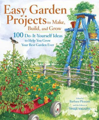 Easy Garden Projects to Make, Build, and Grow: ... 0899094007 Book Cover