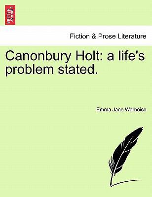 Canonbury Holt: A Life's Problem Stated. 1240892241 Book Cover