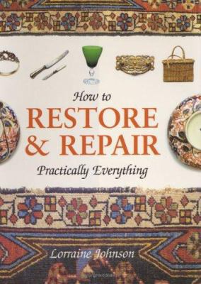 How to Restore & Repair Practically Everything 1904668461 Book Cover