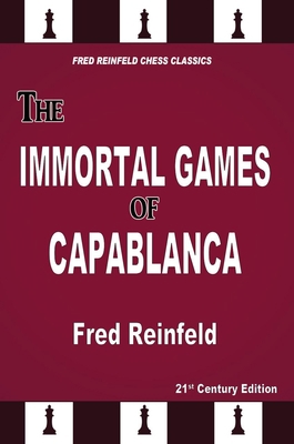 The Immortal Games of Capablanca 1949859460 Book Cover