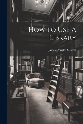 How to Use A Library 1021417076 Book Cover