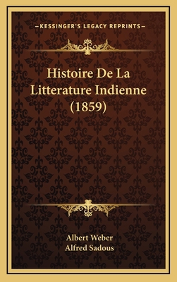 Histoire de La Litterature Indienne (1859) [French] 1167963733 Book Cover