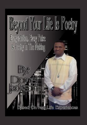 Beyond Your Life Is Poetry: Every Motion, Every... 1469170620 Book Cover