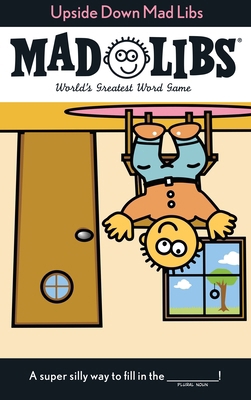 Upside Down Mad Libs: World's Greatest Word Game B00BQ8D3HM Book Cover