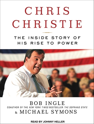 Chris Christie: The Inside Story of His Rise to... 1452637644 Book Cover