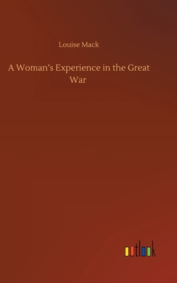 A Woman's Experience in the Great War 375243922X Book Cover