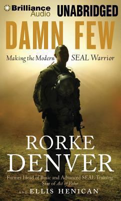 Damn Few: Making the Modern SEAL Warrior 1480592471 Book Cover