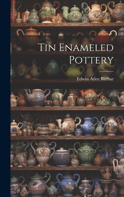 Tin Enameled Pottery 1019996811 Book Cover