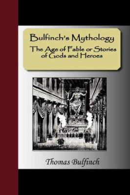 BulfinchÕs Mythology Ð The Age of Fable or Stor... 1595477748 Book Cover