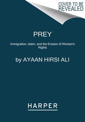 Prey: Immigration, Islam, and the Erosion of Wo... 0062857886 Book Cover