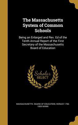 The Massachusetts System of Common Schools: Bei... 1372178678 Book Cover