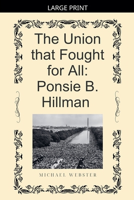 The Union that Fought for All: Ponsie B. Hillman [Large Print] B0GL341QW5 Book Cover