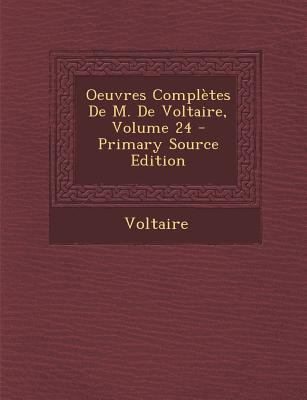 Oeuvres Completes de M. de Voltaire, Volume 24 ... [French] 1294149016 Book Cover