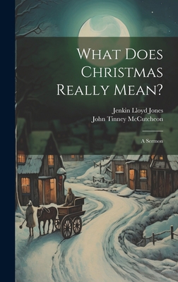 What Does Christmas Really Mean?: A Sermon 1020949880 Book Cover