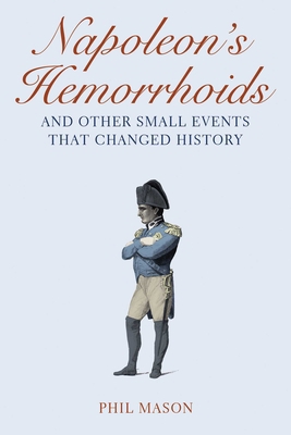 Napoleon's Hemorrhoids: ... and Other Small Eve... 1602397643 Book Cover