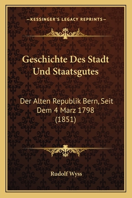 Geschichte Des Stadt Und Staatsgutes: Der Alten... [German] 1168412617 Book Cover