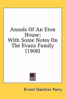 Annals of an Eton House: With Some Notes on the... 1437010512 Book Cover