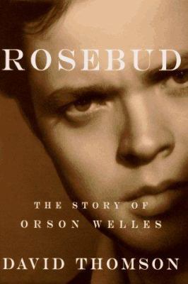 Rosebud: The Story of Orson Welles 0679418342 Book Cover